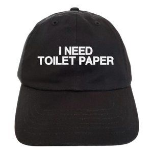 I NEED TOILET PAPER dad hat